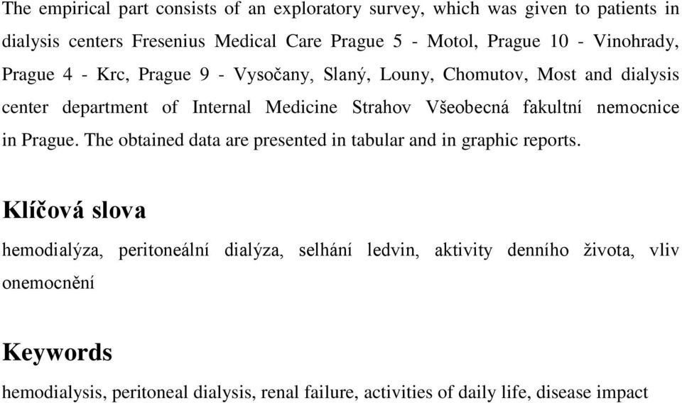 Všeobecná fakultní nemocnice in Prague. The obtained data are presented in tabular and in graphic reports.