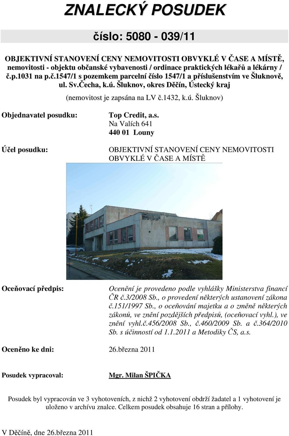 3/2008 Sb., o provedení některých ustanovení zákona č.151/1997 Sb., o oceňování majetku a o změně některých zákonů, ve znění pozdějších předpisů, (oceňovací vyhl.), ve znění vyhl.č.456/2008 Sb., č.