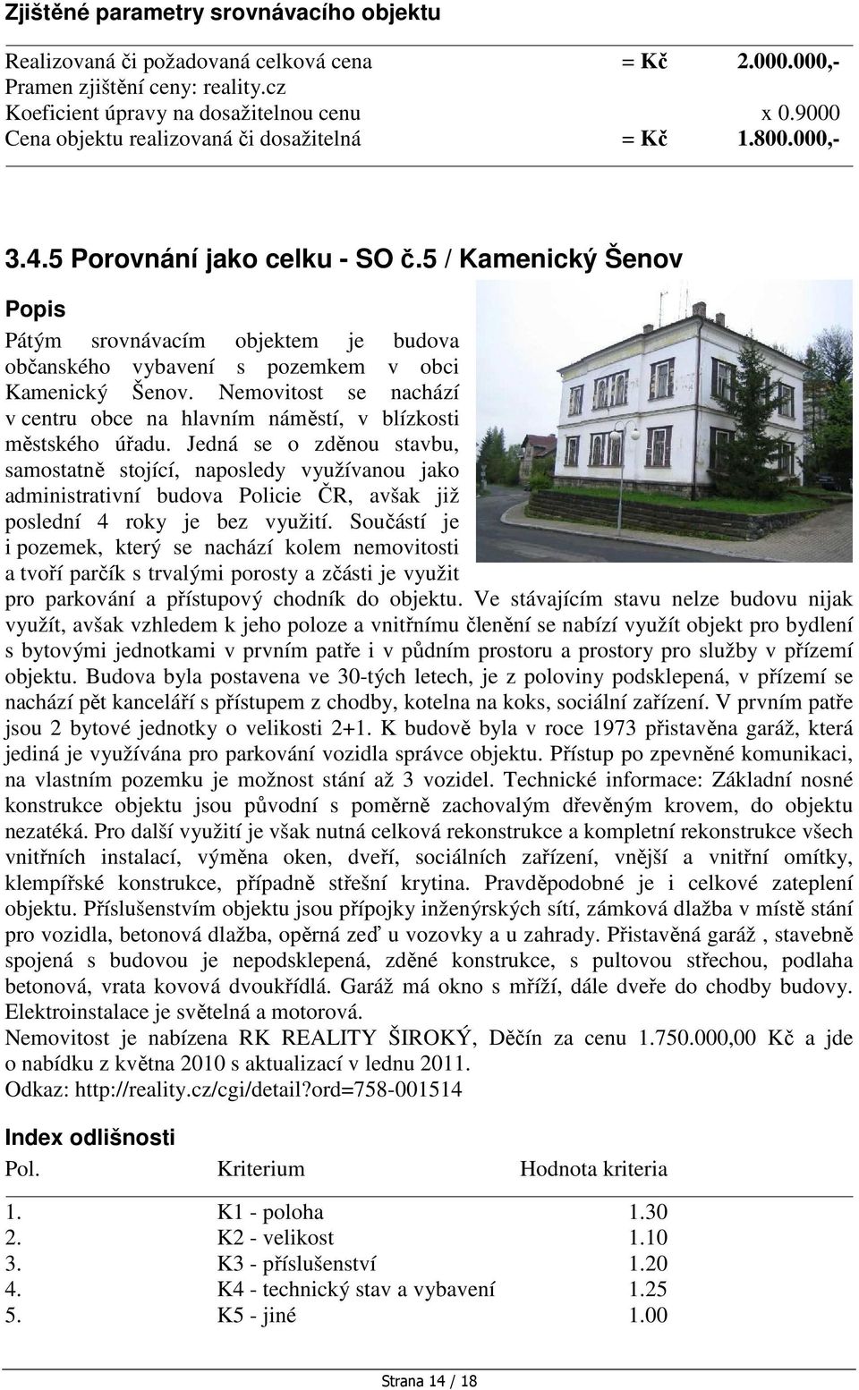 5 / Kamenický Šenov Popis Pátým srovnávacím objektem je budova občanského vybavení s pozemkem v obci Kamenický Šenov.