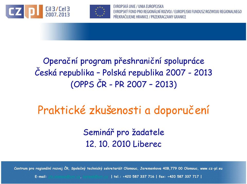 (OPPS ČR - PR 2007 2013) Praktické zkušenosti