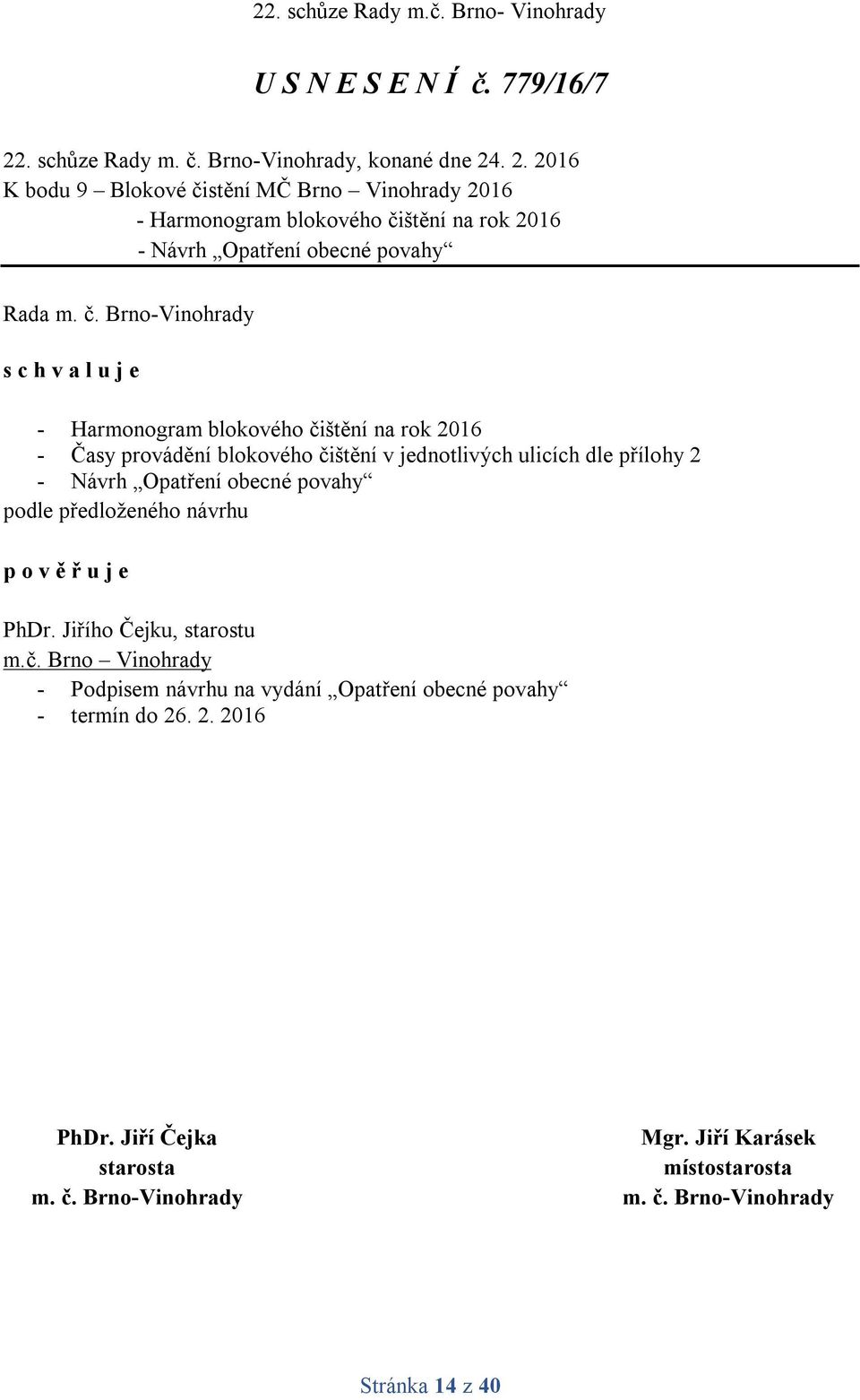 . 2. 2016 K bodu 9 Blokové čistění MČ Brno Vinohrady 2016 - Harmonogram blokového čištění na rok 2016 - Návrh Opatření obecné povahy