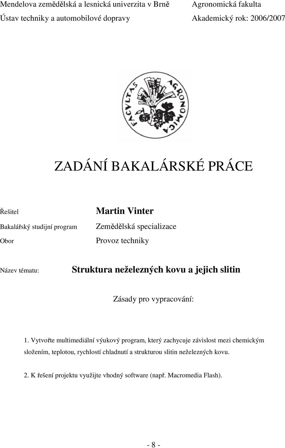 neželezných kovu a jejich slitin Zásady pro vypracování: 1.