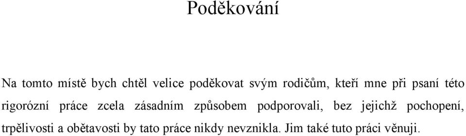 zásadním způsobem podporovali, bez jejichž pochopení,