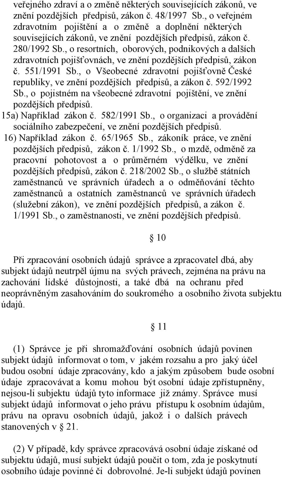 , o resortních, oborových, podnikových a dalších zdravotních pojišťovnách, ve znění pozdějších předpisů, zákon č. 551/1991 Sb.