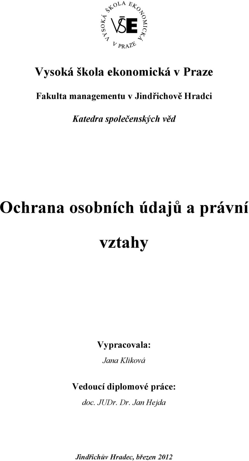 osobních údajů a právní vztahy Vypracovala: Jana Kliková