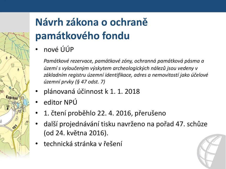 nemovitostí jako účelové územní prvky ( 47 odst. 7) plánovaná účinnost k 1. 1. 2018 editor NPÚ 1. čtení proběhlo 22.