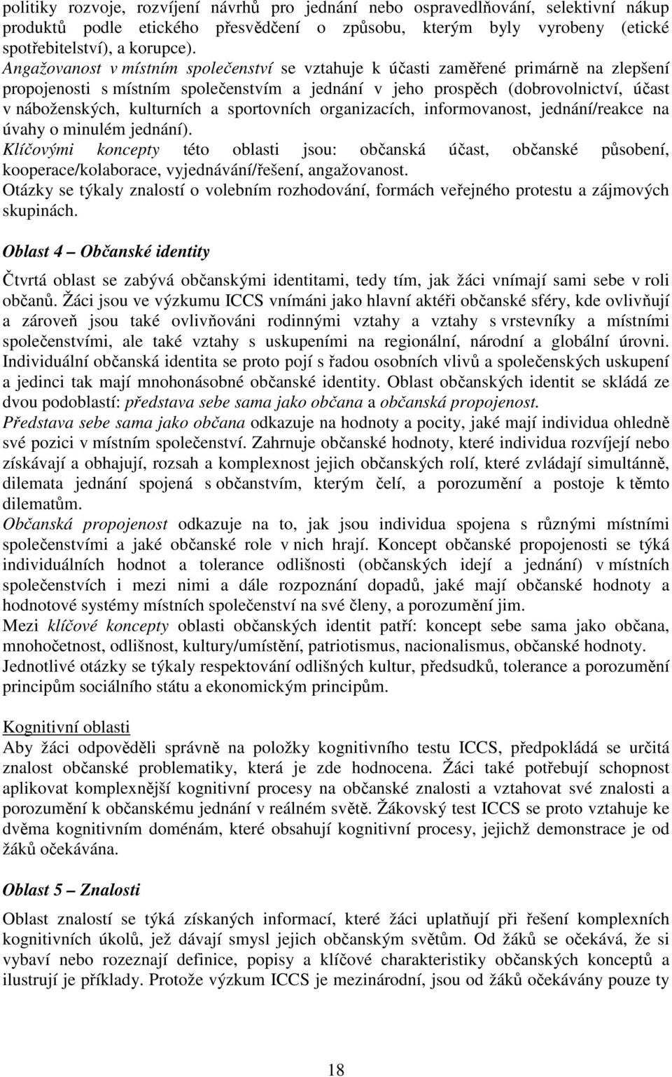 a sportovních organizacích, informovanost, jednání/reakce na úvahy o minulém jednání).