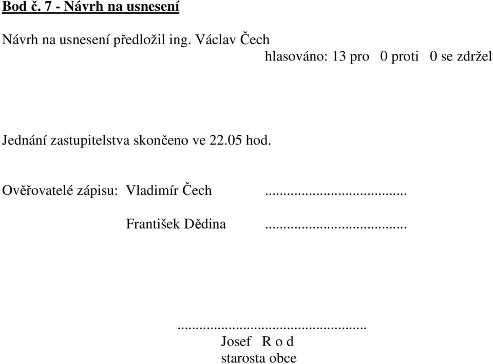 ing. Václav Čech Jednání zastupitelstva skončeno ve