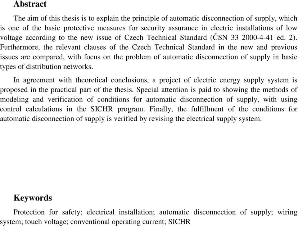Furthermore, the relevant clauses of the Czech Technical Standard in the new and previous issues are compared, with focus on the problem of automatic disconnection of supply in basic types of