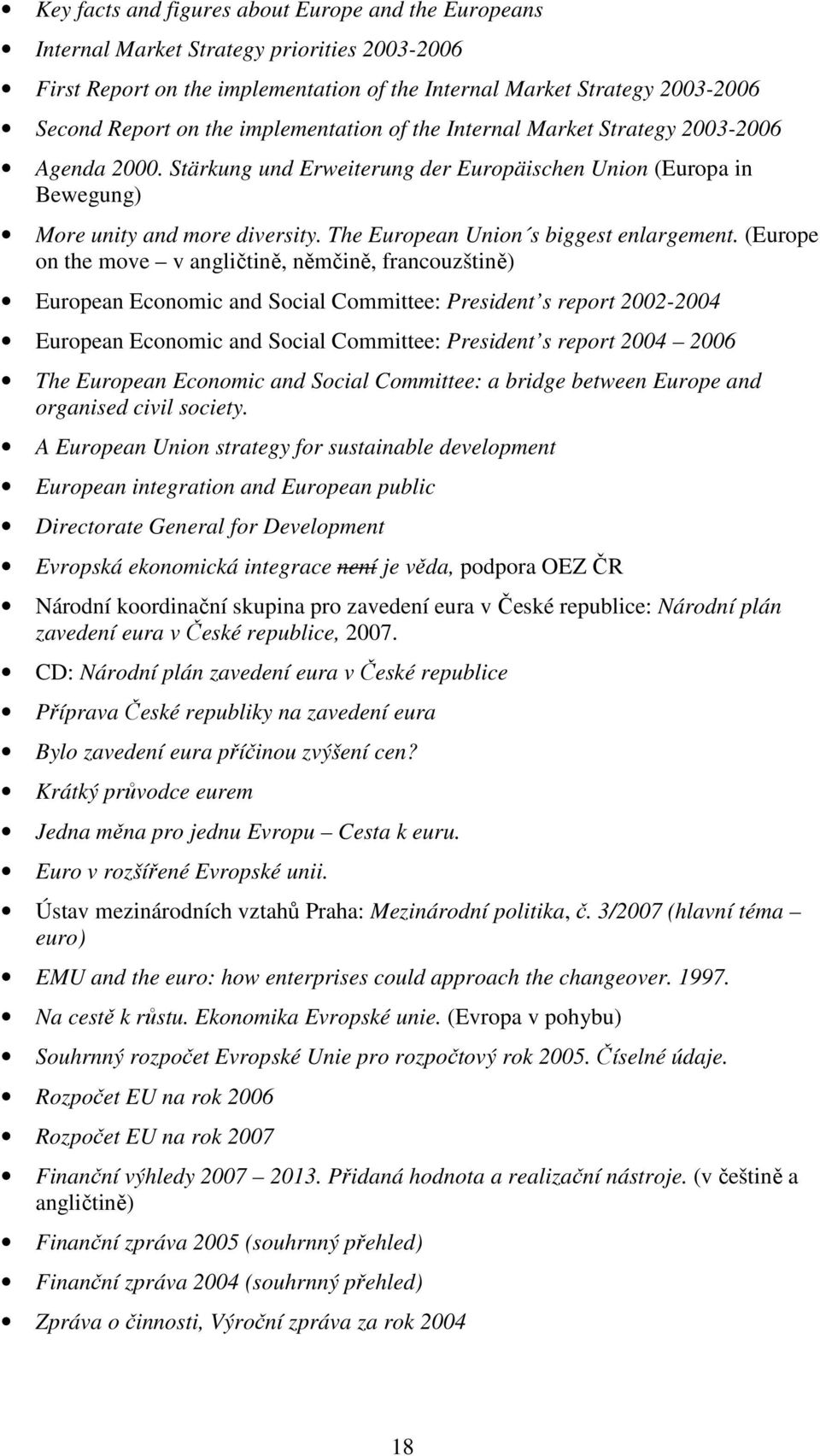 The European Union s biggest enlargement.