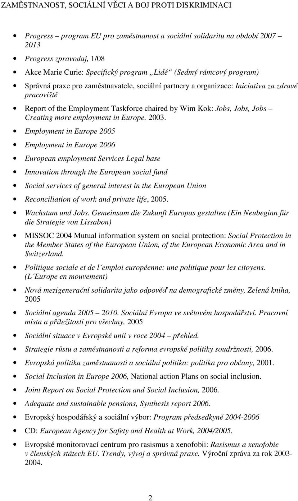 Creating more employment in Europe. 2003.