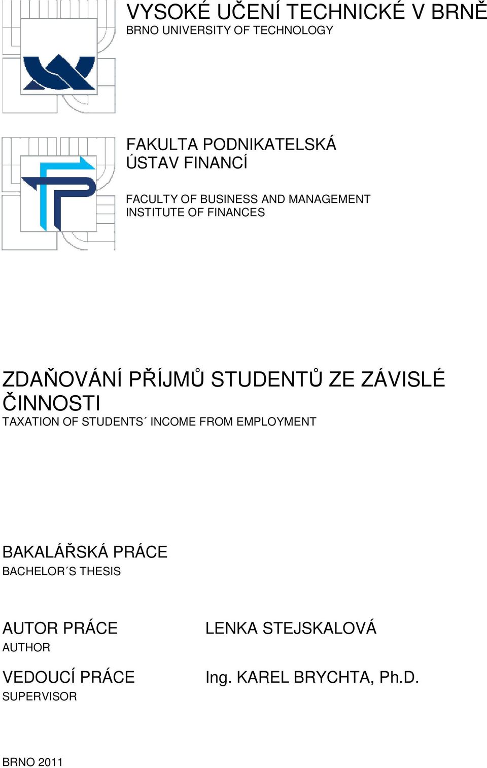 ZE ZÁVISLÉ ČINNOSTI TAXATION OF STUDENTS INCOME FROM EMPLOYMENT BAKALÁŘSKÁ PRÁCE BACHELOR S