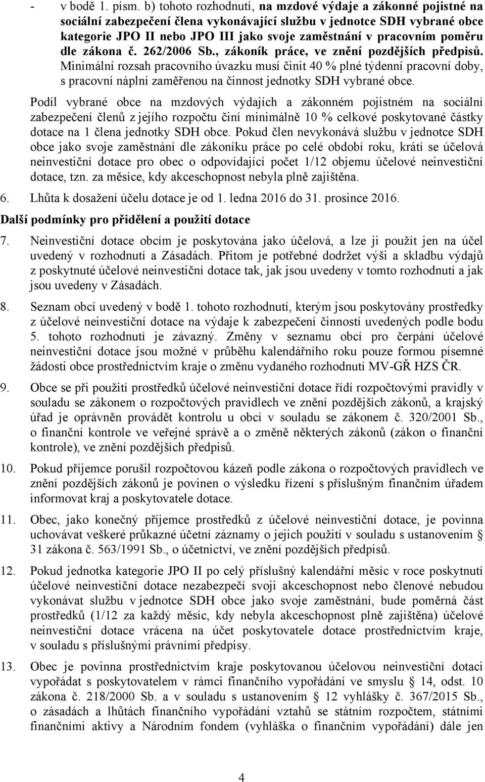 poměru dle zákona č. 262/2006 Sb., zákoník práce, ve znění pozdějších předpisů.