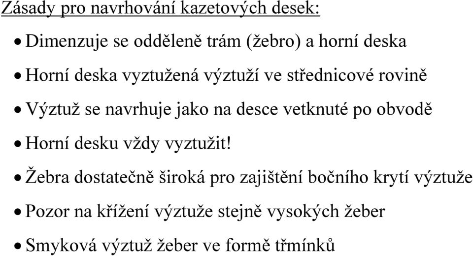 vetknuté po obvodě Horní desku vždy vyztužit!