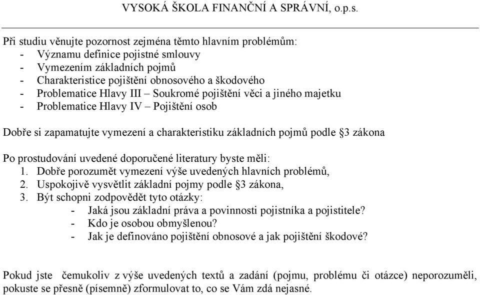 pojmů podle 3 zákona 1. Dobře porozumět vymezení výše uvedených hlavních problémů, 2.