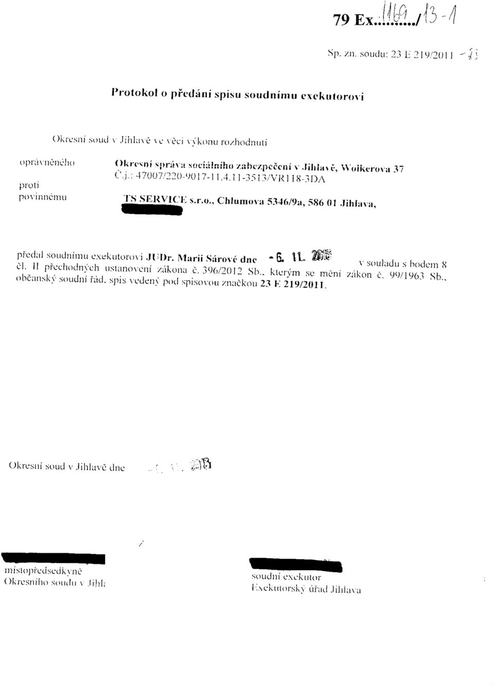 lihlava, prcdal soudninni exekulorovi Jl'Dr. Marii Sarovc cine " D» * *- **' v souladu s bodcm <S cl. II pfochodnych ustano\'cnf /akona c. 396/2012 Sb.