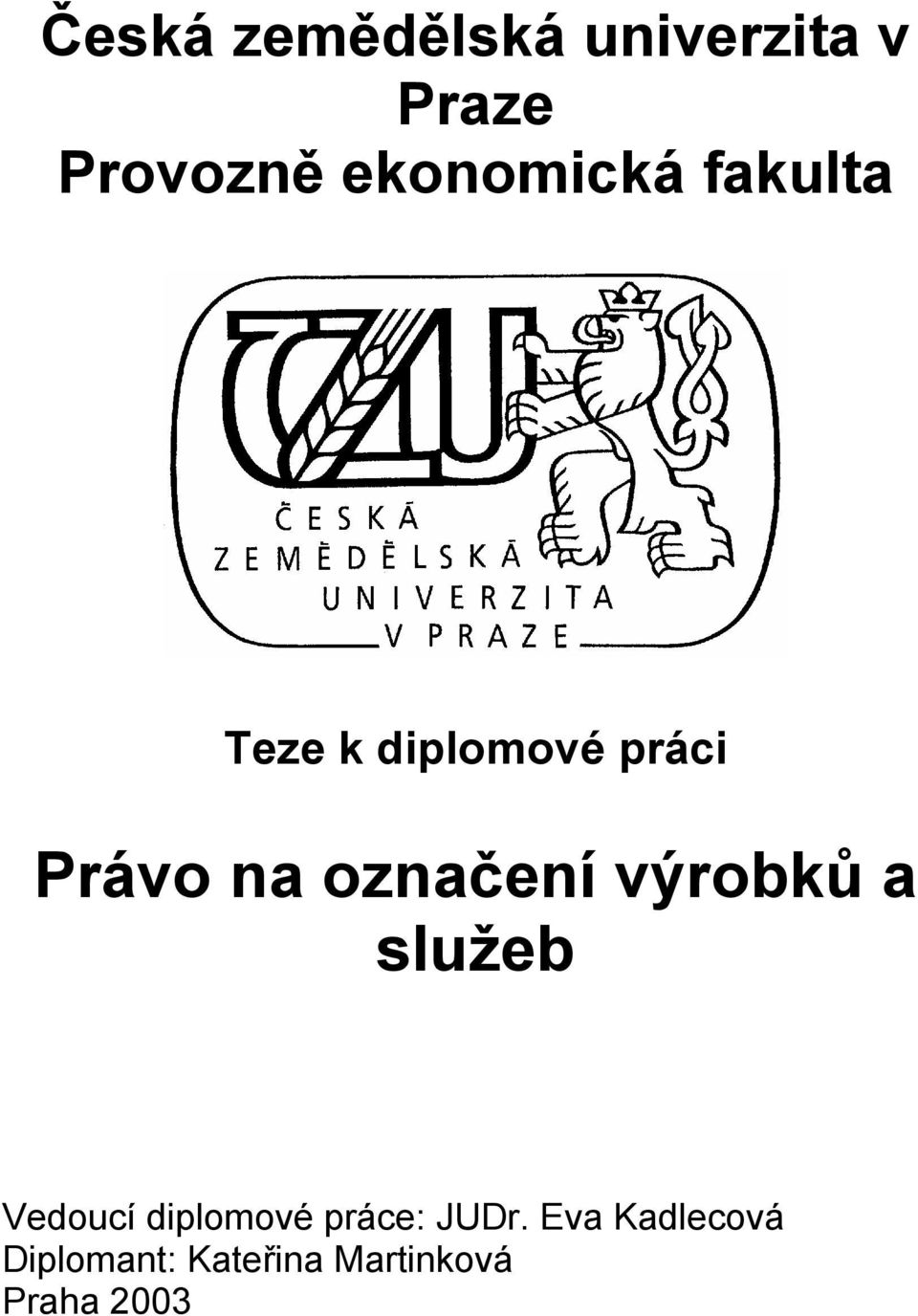 označení výrobků a služeb Vedoucí diplomové práce: