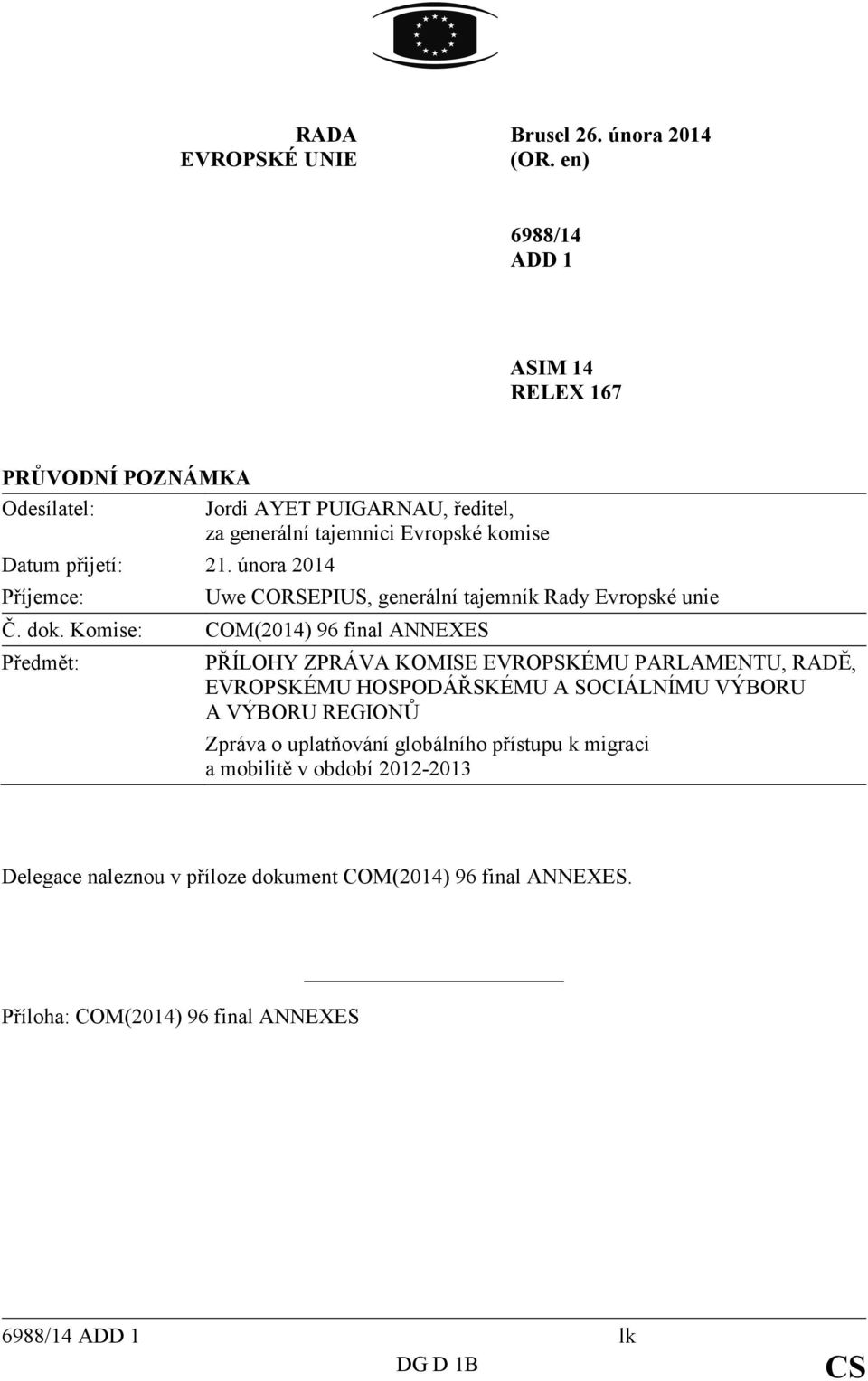 února 2014 Příjemce: Uwe CORSEPIUS, generální tajemník Rady Evropské unie Č. dok.