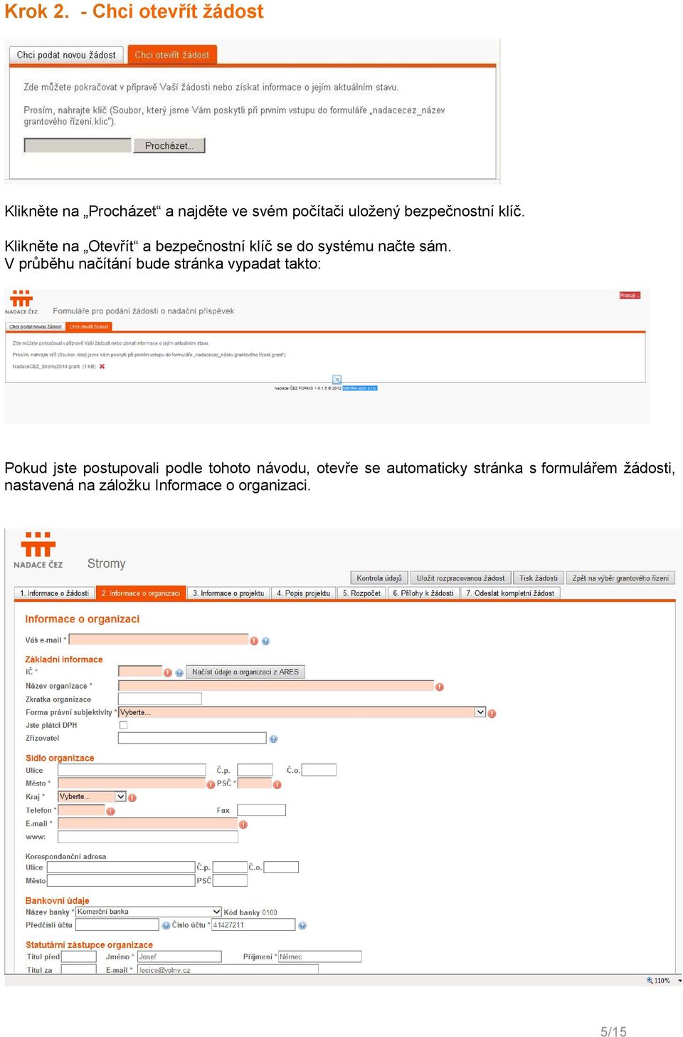 bezpečnostní klíč. Klikněte na Otevřít a bezpečnostní klíč se do systému načte sám.