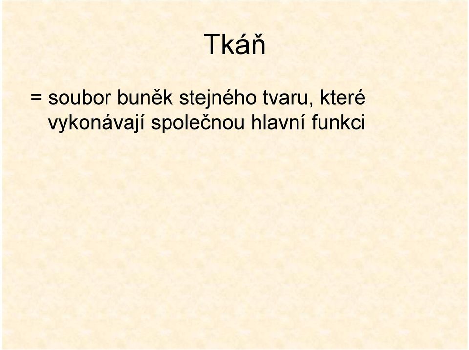 tvaru, které