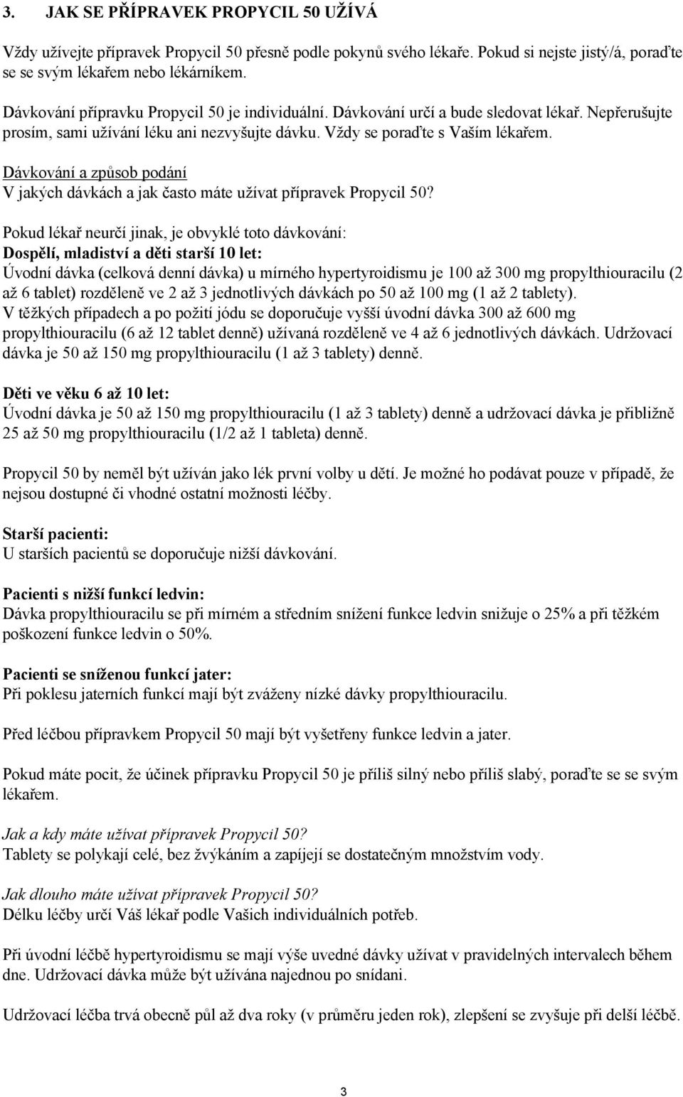 Dávkování a způsob podání V jakých dávkách a jak často máte užívat přípravek Propycil 50?