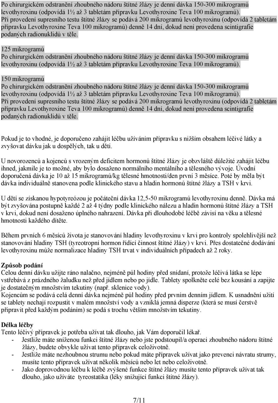 podaných radionuklidů v těle. 125 mikrogramů  150 mikrogramů   podaných radionuklidů v těle.