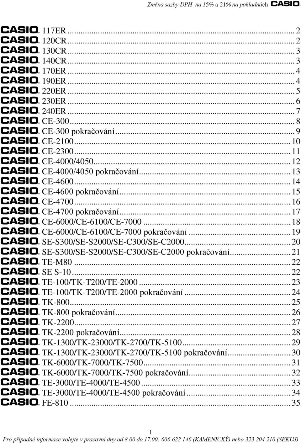 .. 19 SE-S300/SE-S2000/SE-C300/SE-C2000... 20 SE-S300/SE-S2000/SE-C300/SE-C2000 pokračování... 21 TE-M80... 22 SE S-10... 22 TE-100/TK-T200/TE-2000... 23 TE-100/TK-T200/TE-2000 pokračování... 24 TK-800.
