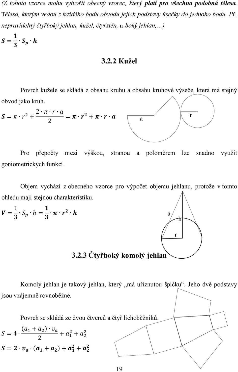 r Pro přepočty mezi výškou, strnou poloměrem lze sndno využít goniometrických funkcí.