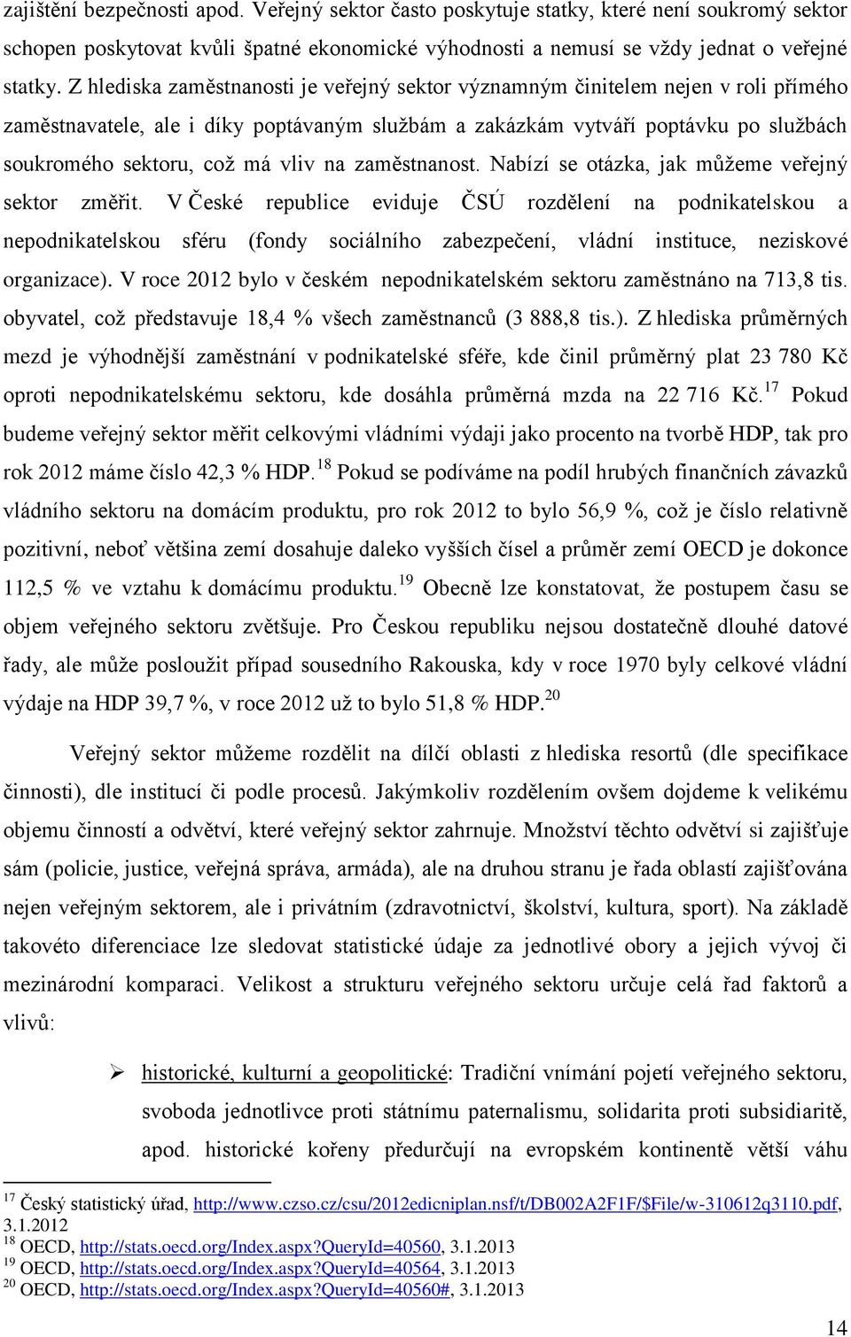 vliv na zaměstnanost. Nabízí se otázka, jak můžeme veřejný sektor změřit.