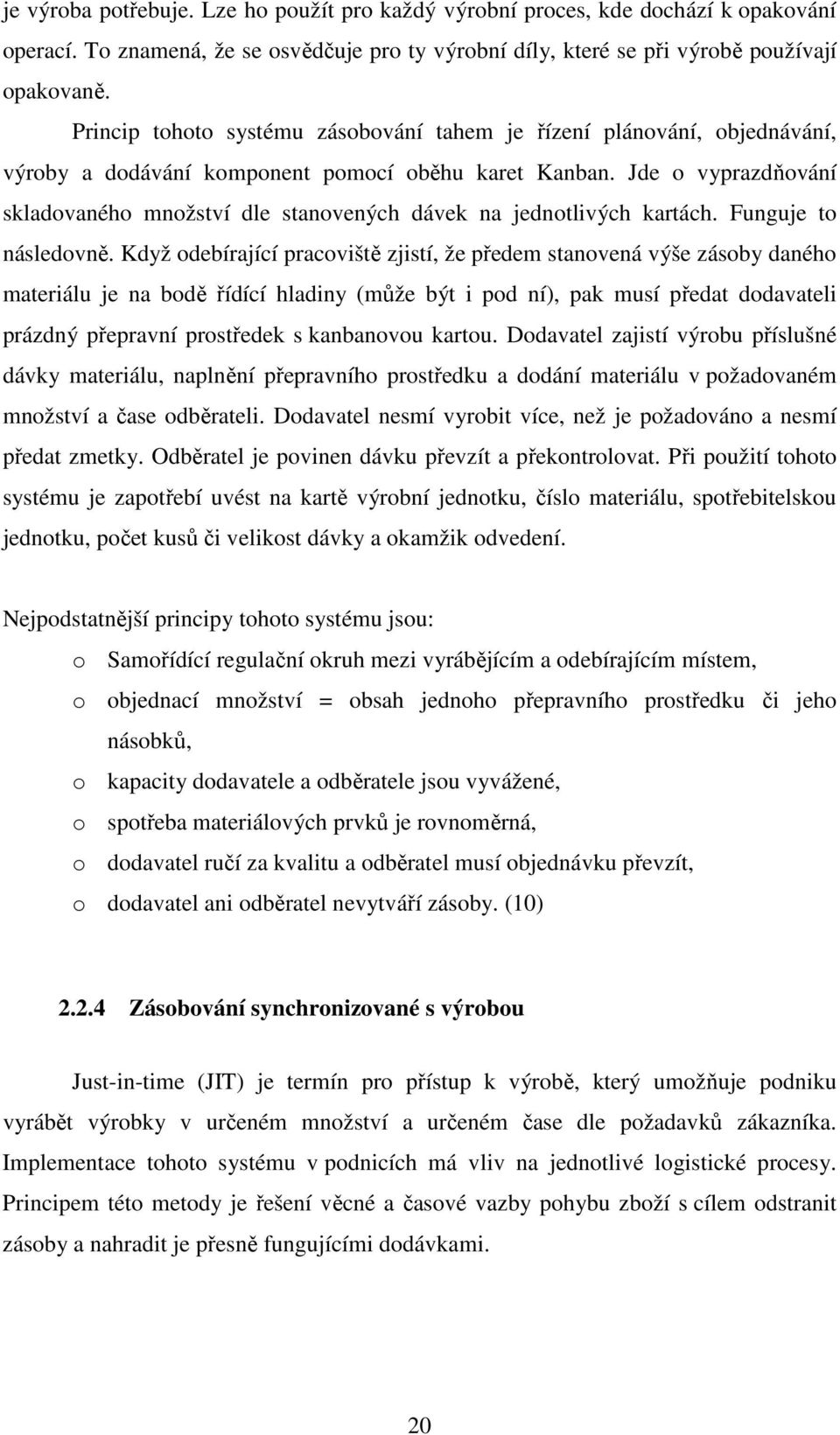 Jde o vyprazdňování skladovaného množství dle stanovených dávek na jednotlivých kartách. Funguje to následovně.