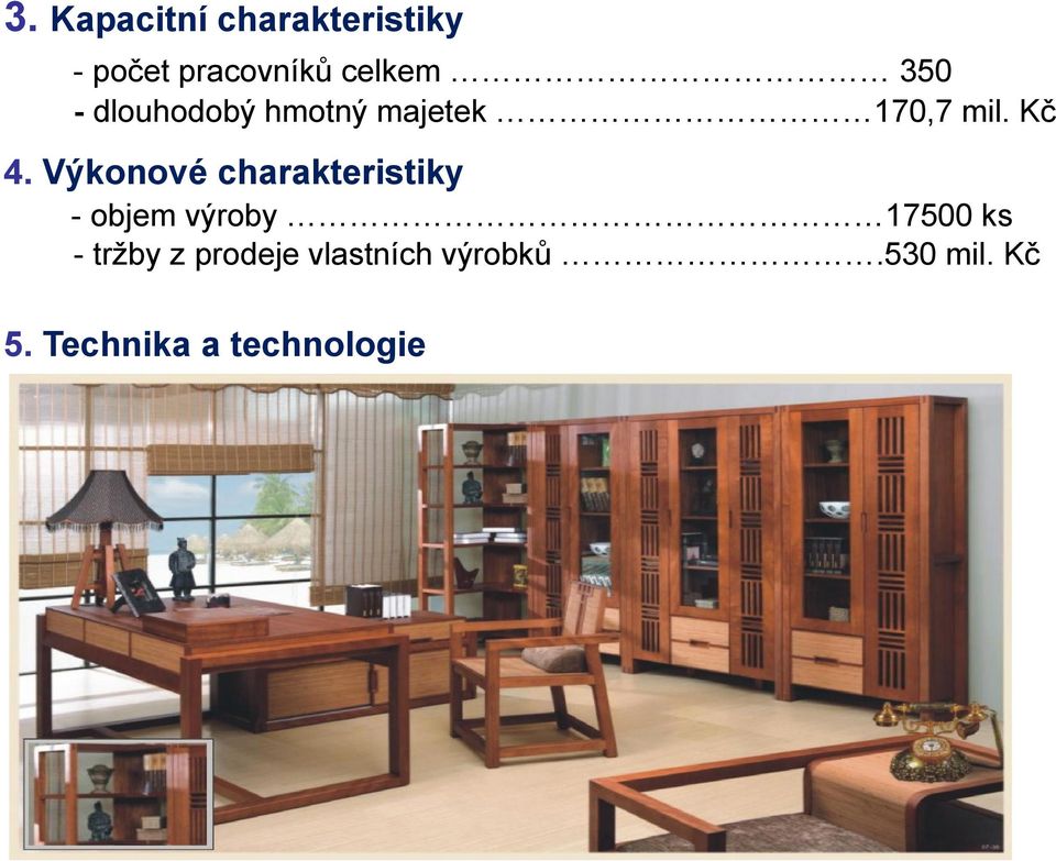 Výkonové charakteristiky - objem výroby 17500 ks -