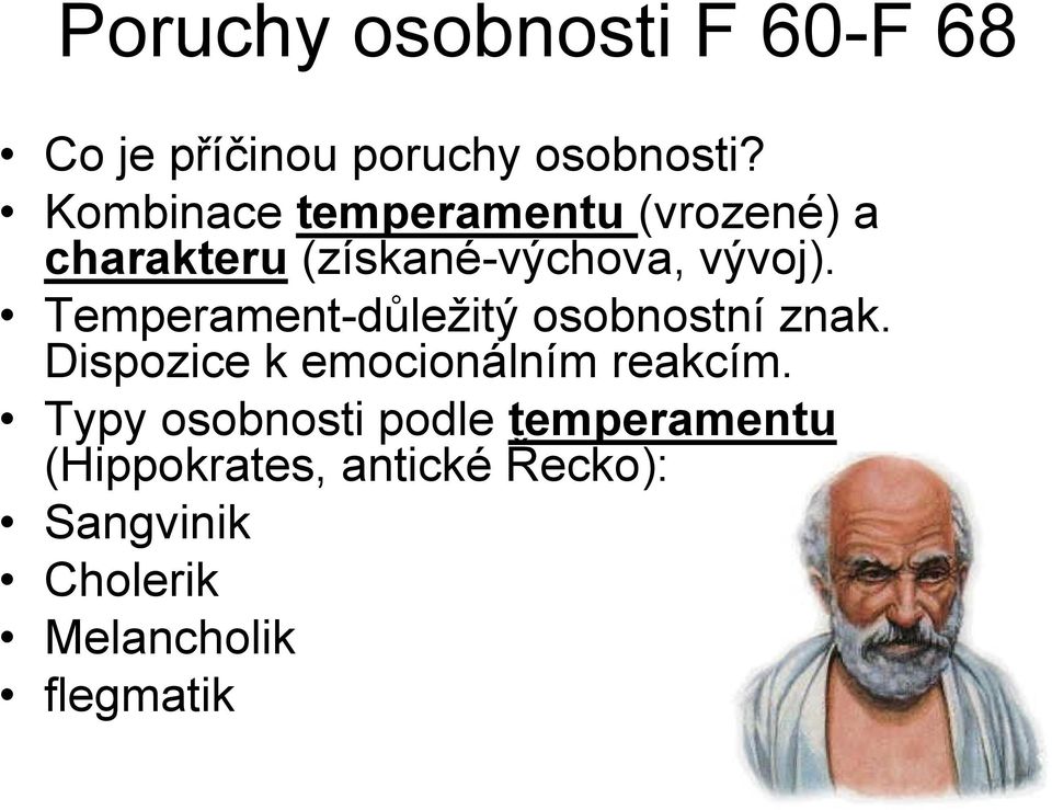 Temperament-důležitý osobnostní znak. Dispozice k emocionálním reakcím.