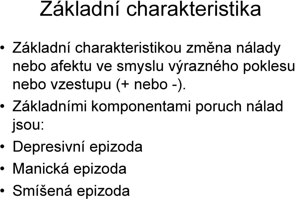 nebo vzestupu (+ nebo -).