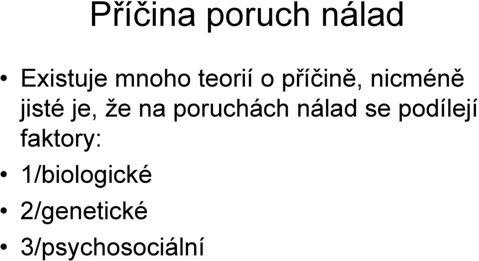 na poruchách nálad se podílejí