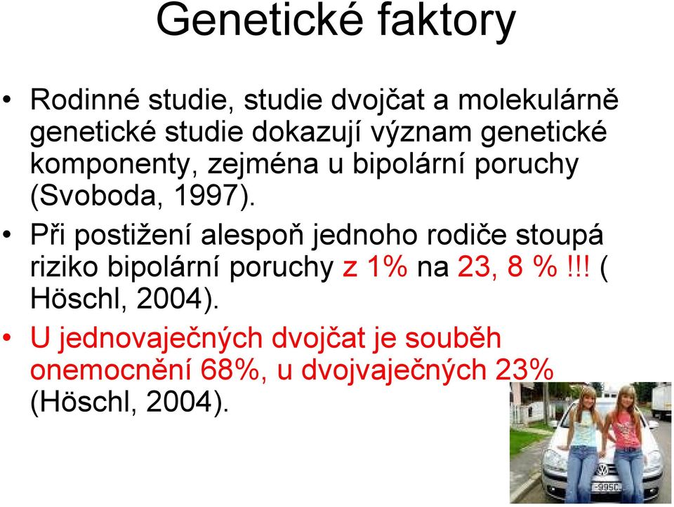 Při postižení alespoň jednoho rodiče stoupá riziko bipolární poruchy z 1% na 23, 8 %!