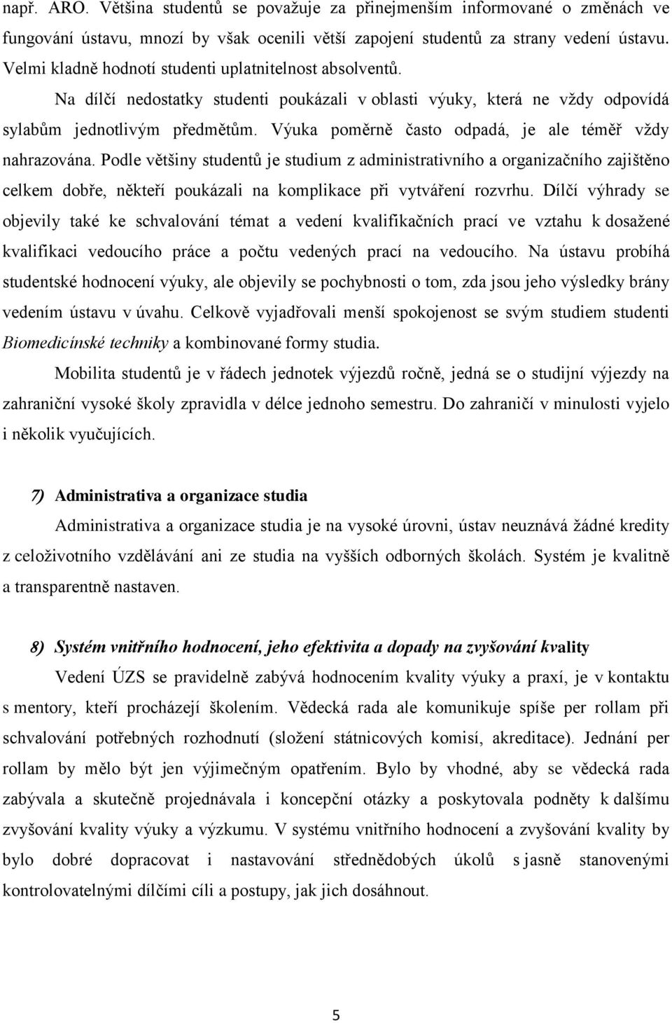 Výuka poměrně často odpadá, je ale téměř vždy nahrazována.