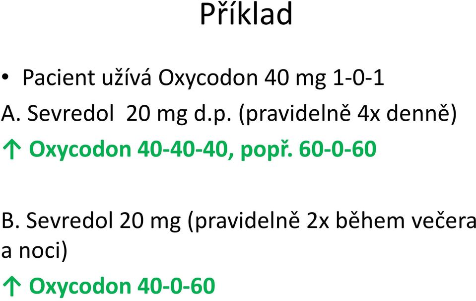 (pravidelně 4x denně) Oxycodon 40-40-40, popř.