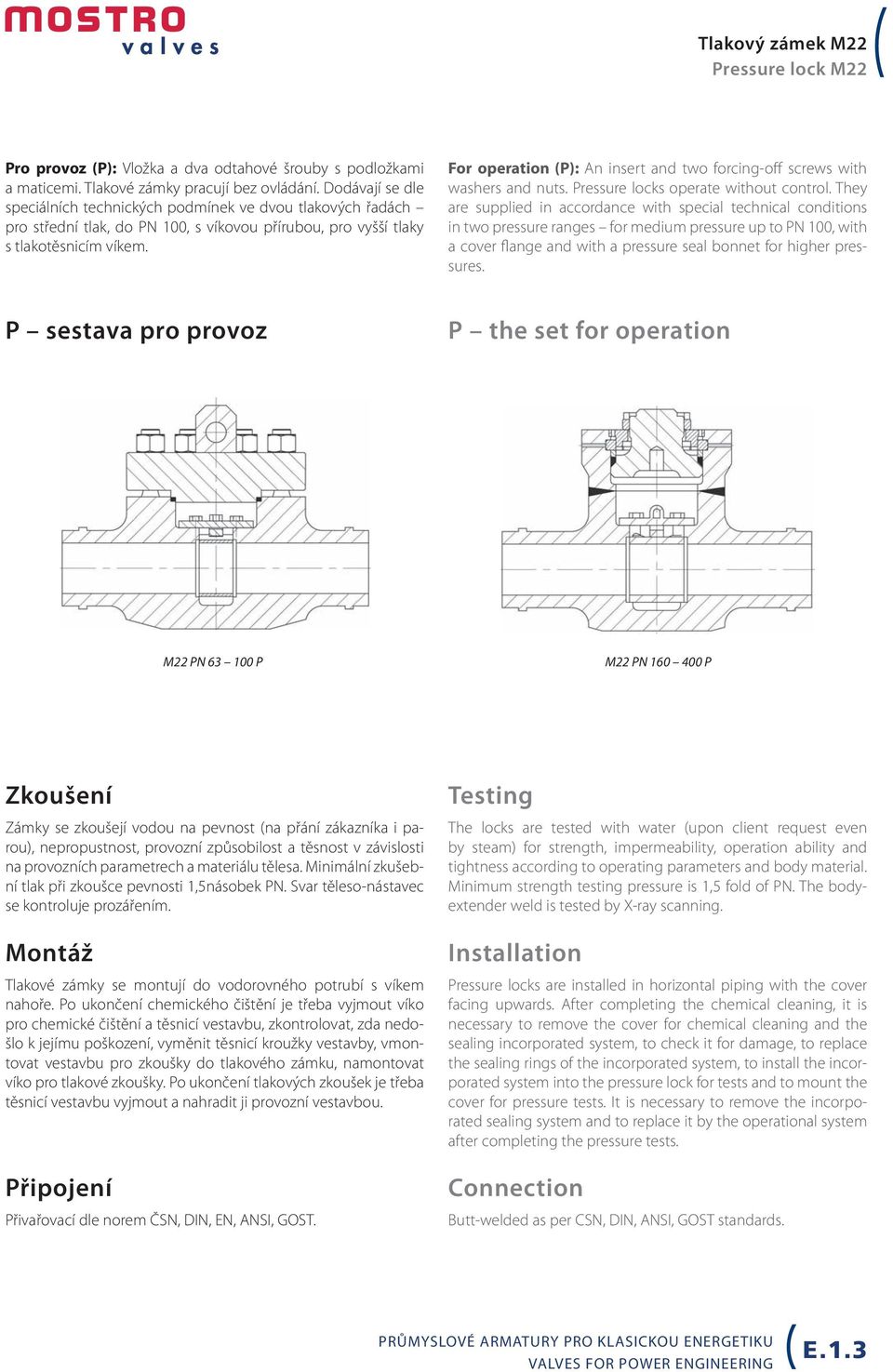 For operation (P): An insert and two forcing-off screws with washers and nuts. Pressure locks operate without control.