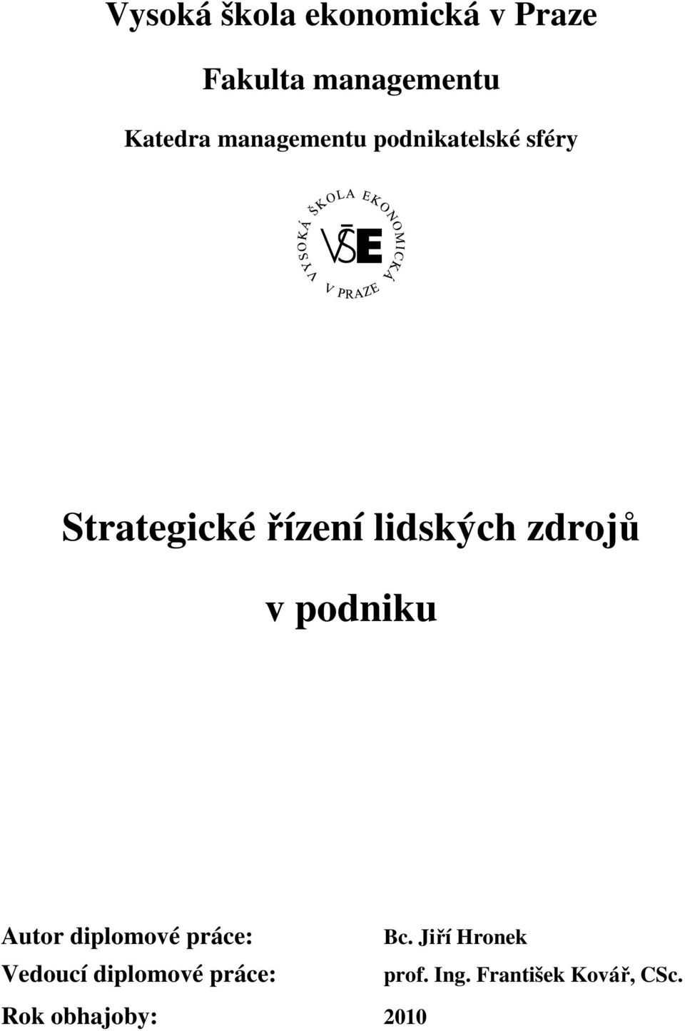 zdrojů v podniku Autor diplomové práce: Vedoucí diplomové