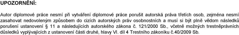 vědom následků porušení ustanovení 11 a následujících autorského zákona č. 121/2000 Sb.