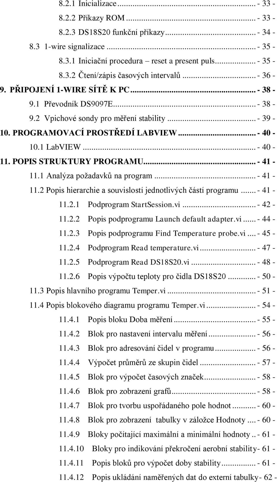 POPIS STRUKTURY PROGRAMU... - 41-11.1 Analýza požadavků na program... - 41-11.2 Popis hierarchie a souvislostí jednotlivých částí programu... - 41-11.2.1 Podprogram StartSession.vi... - 42-11.2.2 Popis podprogramu Launch default adapter.