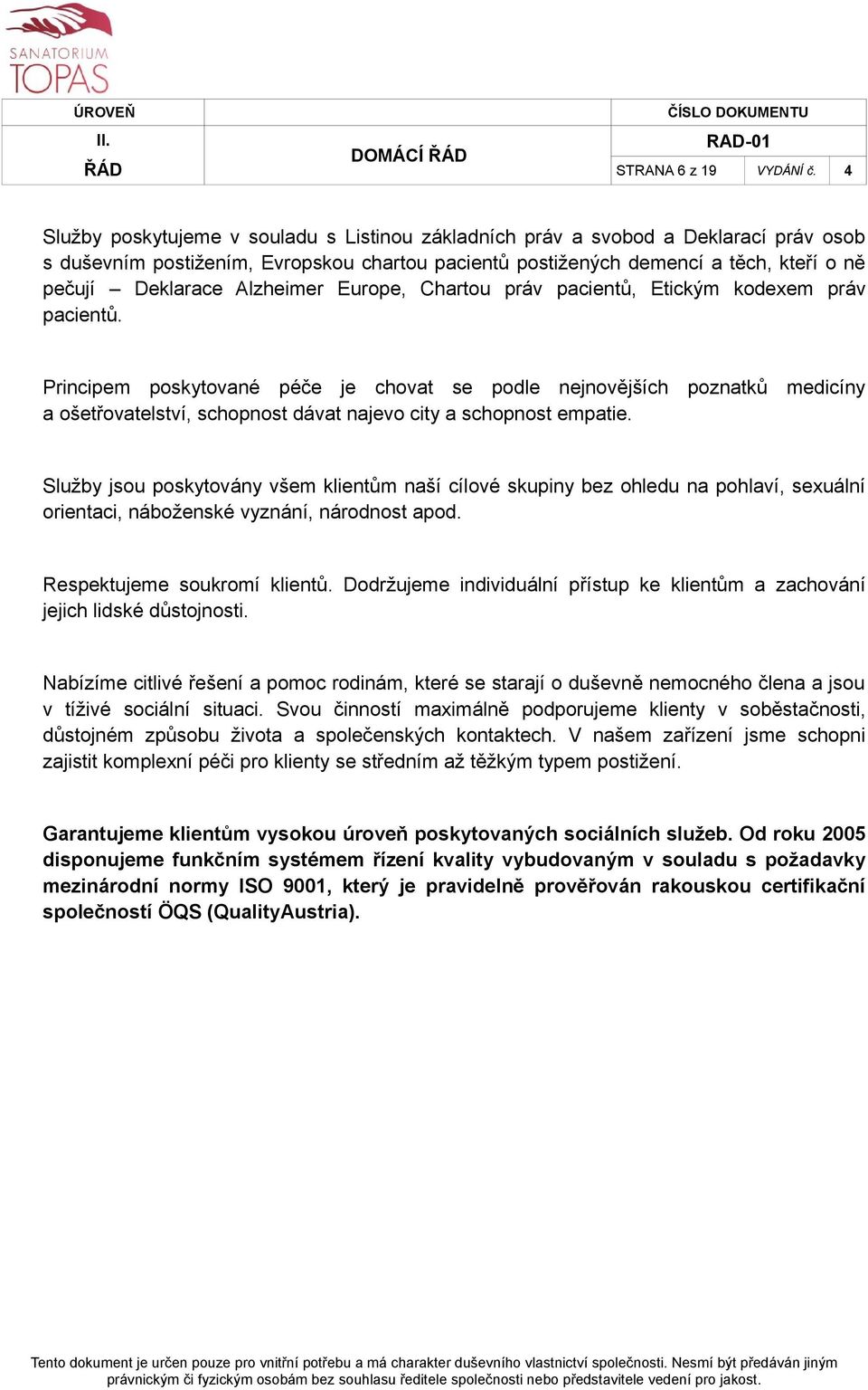 Alzheimer Europe, Chartou práv pacientů, Etickým kodexem práv pacientů.