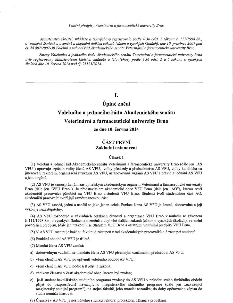 28 807/2007-30 Volební a jednací řád Akademického senátu Veterinární a farmaceutické univerzity Brno.