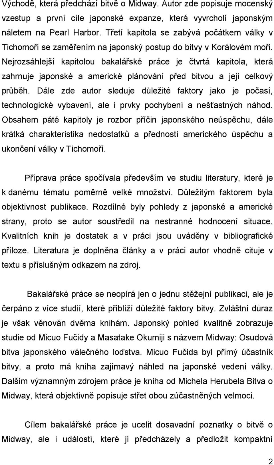Nejrozsáhlejší kapitolou bakalářské práce je čtvrtá kapitola, která zahrnuje japonské a americké plánování před bitvou a její celkový průběh.