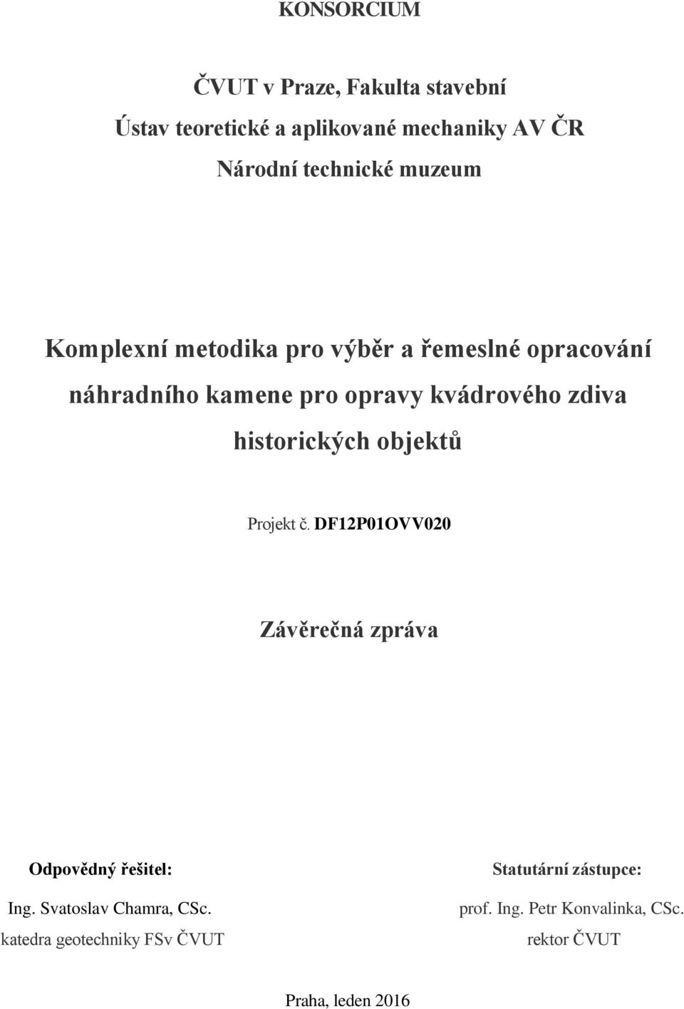 kvádrového zdiva historických objektů Projekt č. DF12P01OVV020 Odpovědný řešitel: Ing.