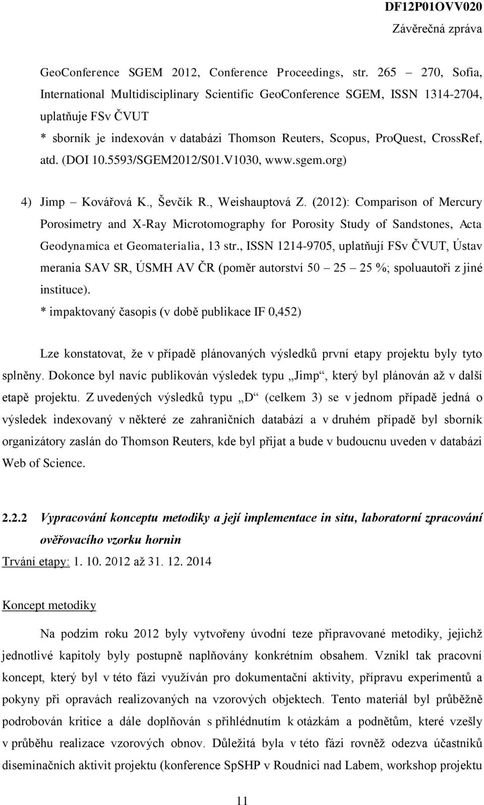 (DOI 10.5593/SGEM2012/S01.V1030, www.sgem.org) 4) Jimp Kovářová K., Ševčík R., Weishauptová Z.