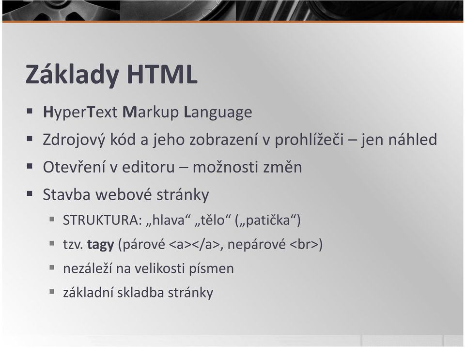 webové stránky STRUKTURA: hlava tělo ( patička ) tzv.