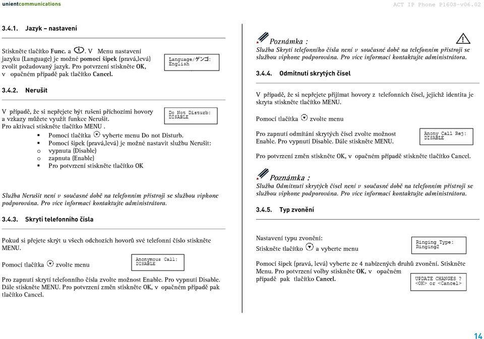 Pro aktivaci stiskněte tlačítko MENU. Pomocí tlačítka vyberte menu Do not Disturb.