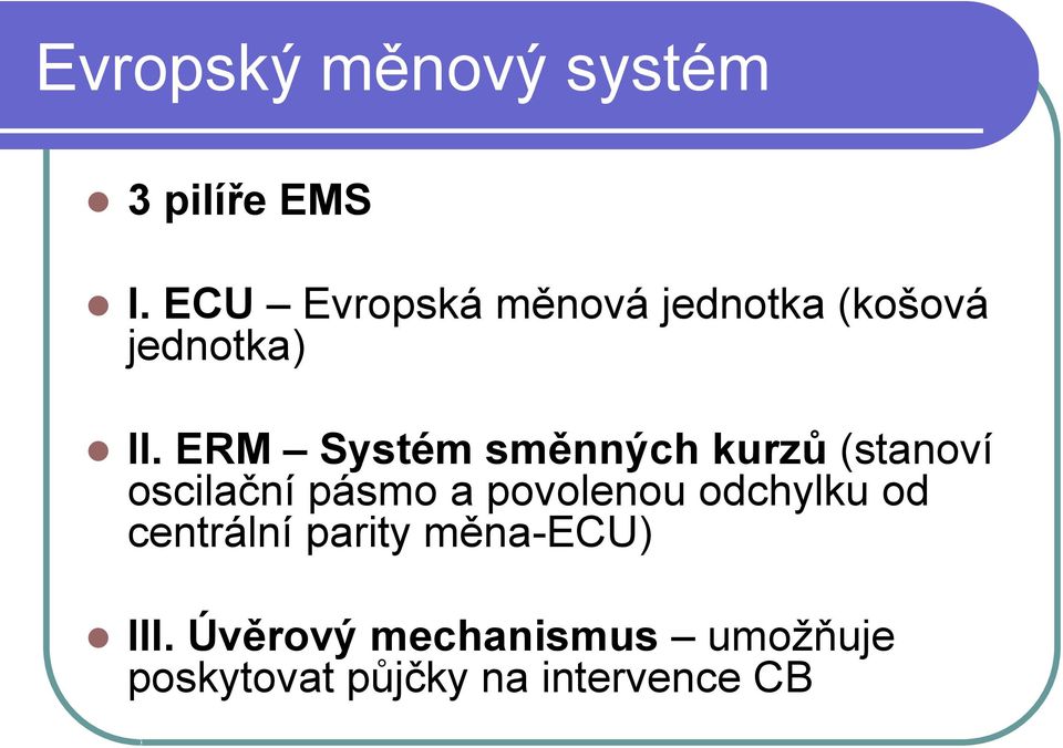 ERM Systém směnných kurzů (stanoví oscilační pásmo a povolenou