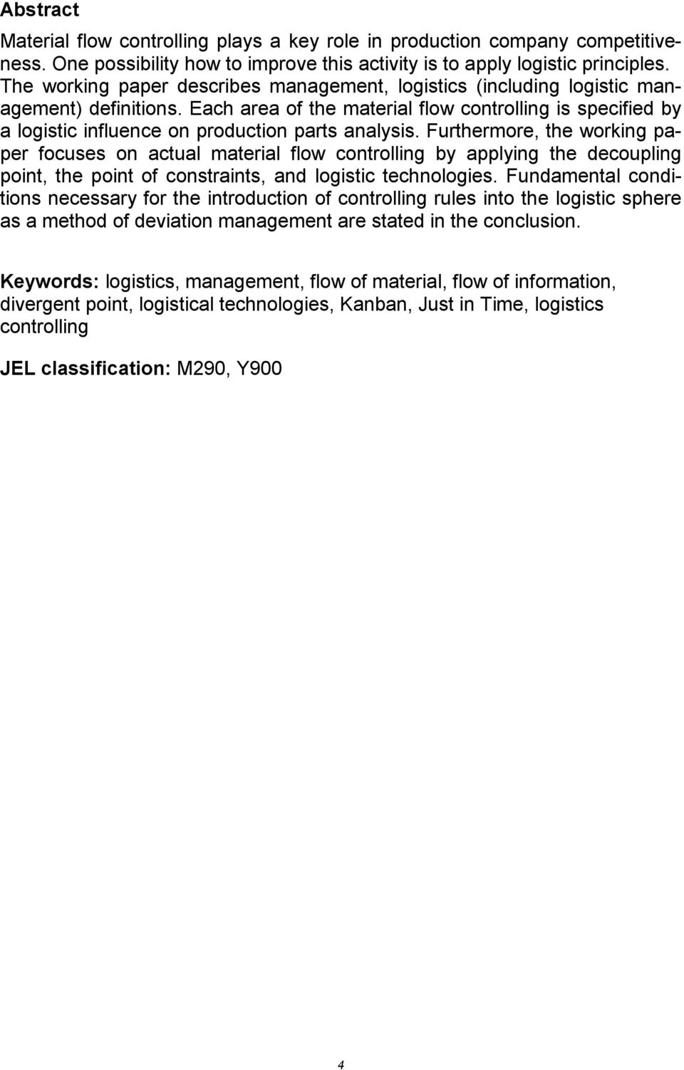 Each area of the material flow controlling is specified by a logistic influence on production parts analysis.